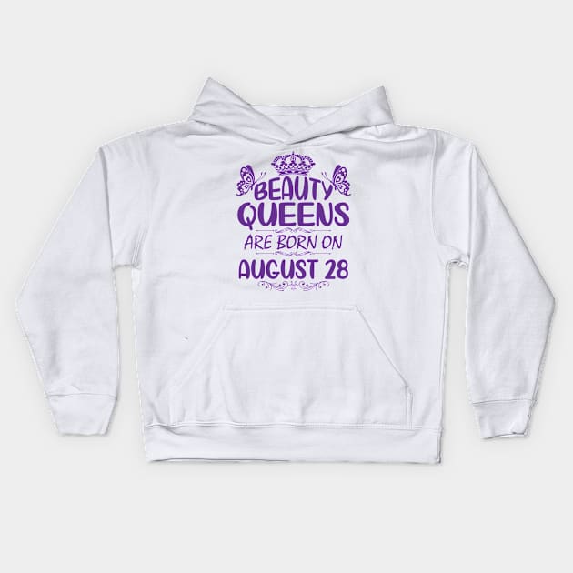 Beauty Queens Are Born On August 28 Happy Birthday To Me You Nana Mommy Aunt Sister Cousin Daughter Kids Hoodie by Cowan79